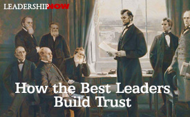 How the Best Leaders Build Trust