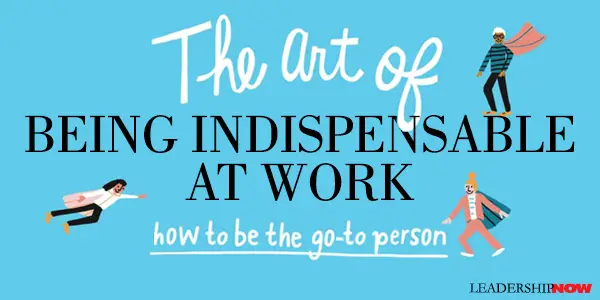 Art Of Being Indispensable