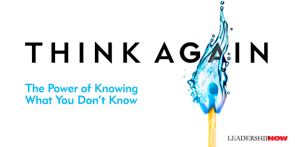 Think Again: The Power of Knowing What You by Grant, Adam