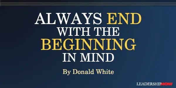 Always End with the Beginning in Mind